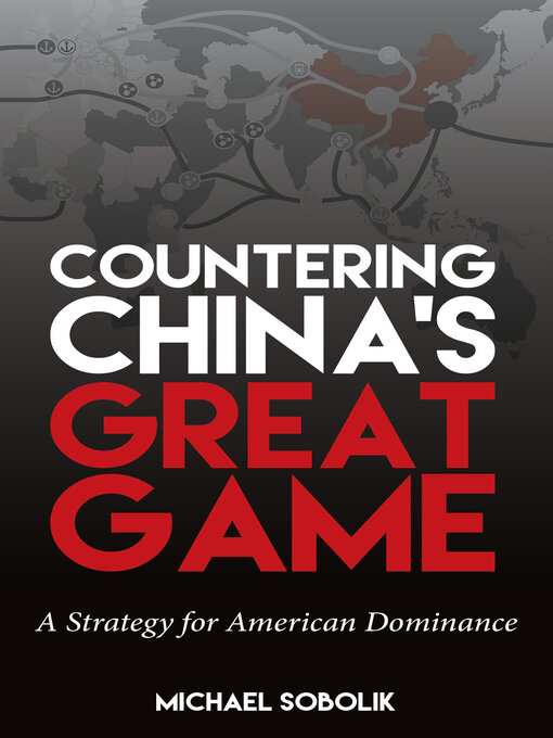 Title details for Countering China's Great Game by Michael Scott Sobolik - Available